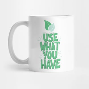 Use What you have Mug